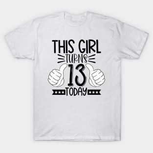 This girl turns 13 today T-Shirt